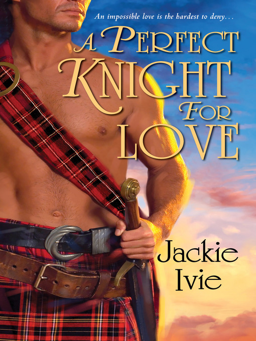 Title details for A Perfect Knight for Love by Jackie Ivie - Wait list
